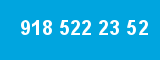918 522 23 52